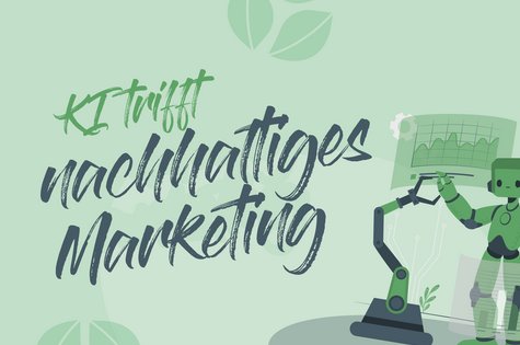 KI trifft nachhaltiges Marketing Bloggrafik zum Thema KI trifft nachhaltiges Marketing